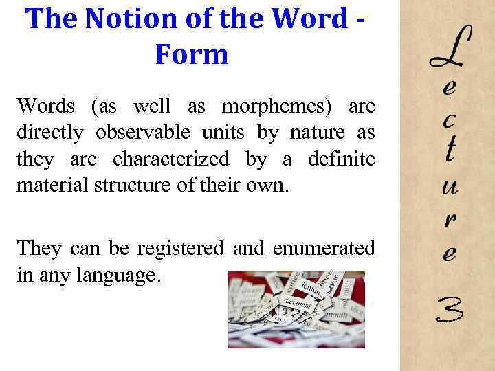 The Notion of the Word Form Words (as well as morphemes) are directly observable