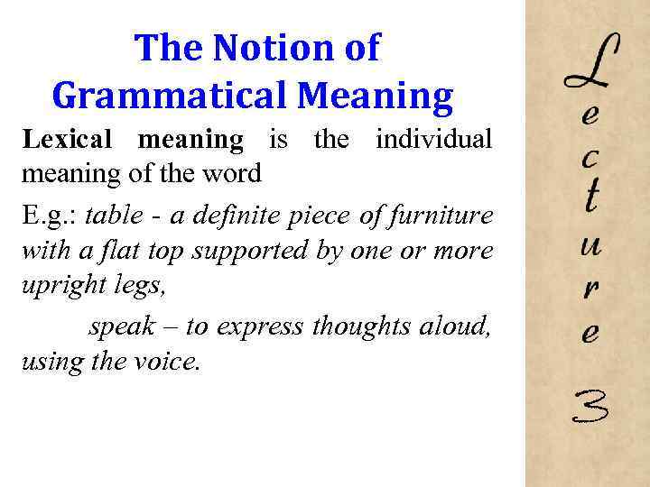 The Notion of Grammatical Meaning Lexical meaning is the individual meaning of the word