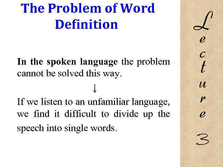 The Problem of Word Definition In the spoken language the problem cannot be solved