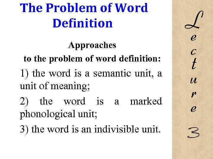 The Problem of Word Definition Approaches to the problem of word definition: 1) the