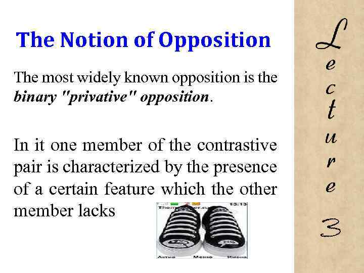 The Notion of Opposition The most widely known opposition is the binary 