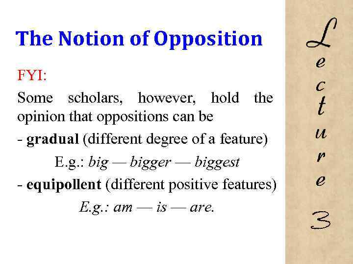 The Notion of Opposition FYI: Some scholars, however, hold the opinion that oppositions can