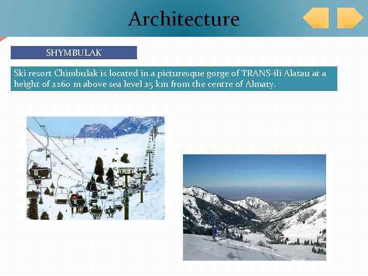 Architecture SHYMBULAK Ski resort Chimbulak is located in a picturesque gorge of TRANS-ili Alatau