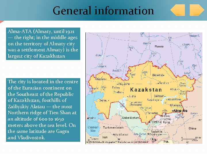 General information Alma-ATA (Almaty, until 1921 — the right; in the middle ages on