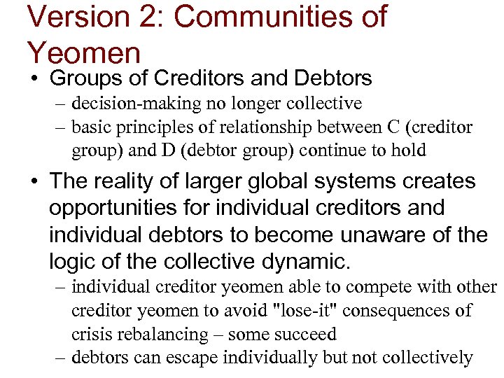 Version 2: Communities of Yeomen • Groups of Creditors and Debtors – decision-making no