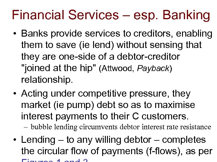 Financial Services – esp. Banking • Banks provide services to creditors, enabling them to