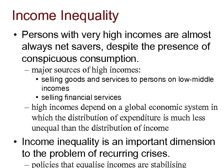 Income Inequality • Persons with very high incomes are almost always net savers, despite