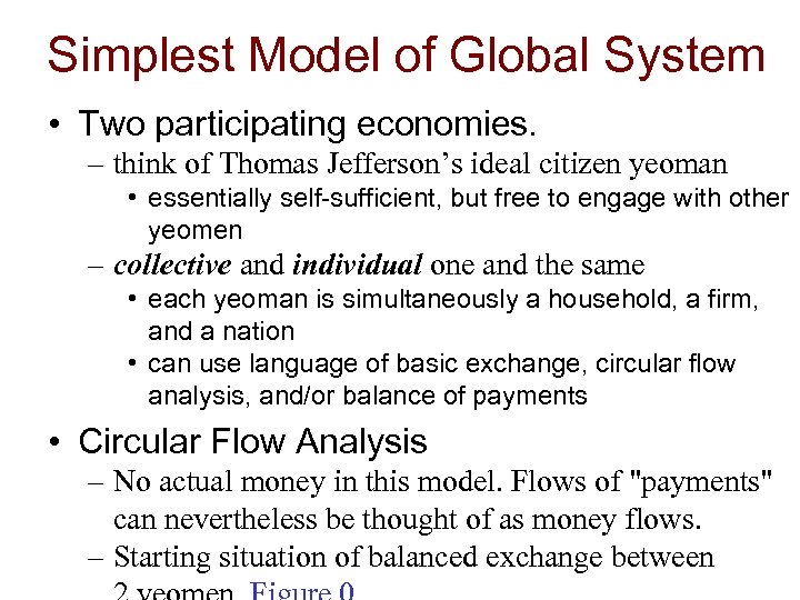 Simplest Model of Global System • Two participating economies. – think of Thomas Jefferson’s