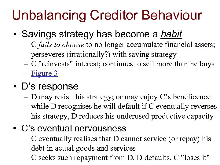 Unbalancing Creditor Behaviour • Savings strategy has become a habit – C fails to