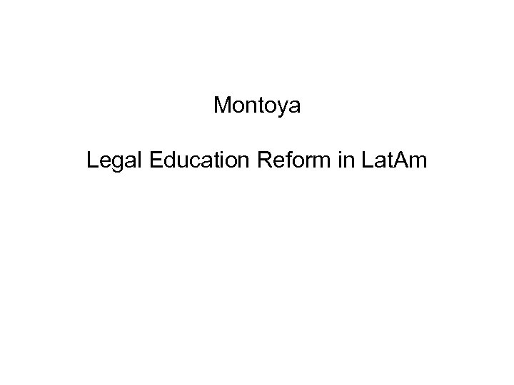 Montoya Legal Education Reform in Lat. Am 