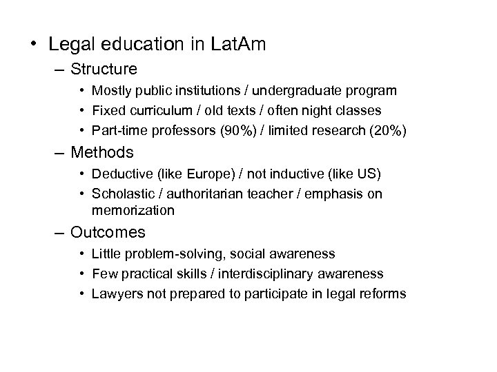  • Legal education in Lat. Am – Structure • Mostly public institutions /