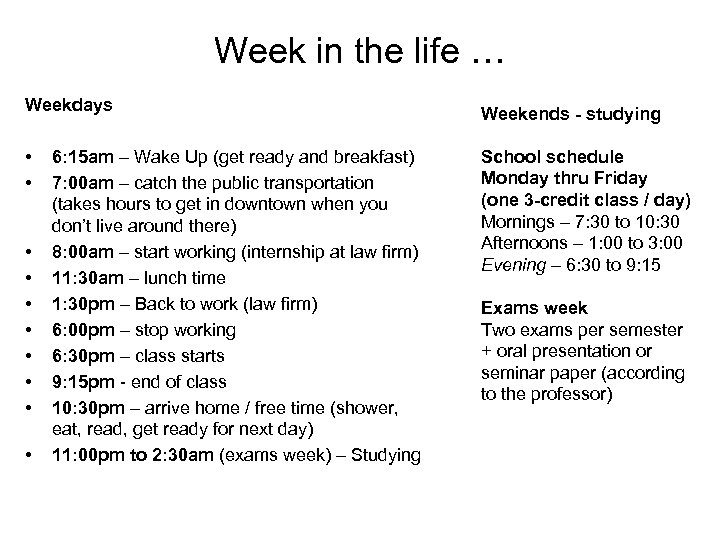 Week in the life … Weekdays • • • 6: 15 am – Wake