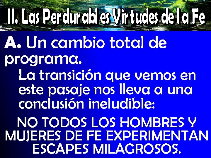 A. Un cambio total de programa. La transición que vemos en este pasaje nos