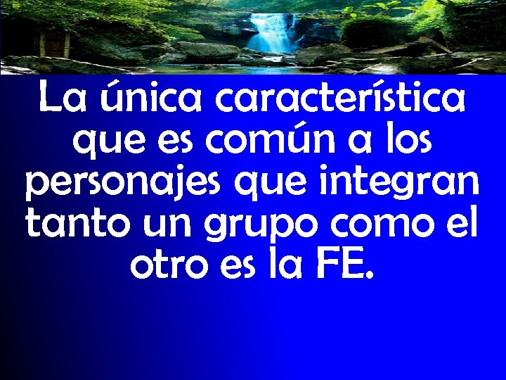 La única característica que es común a los personajes que integran tanto un grupo