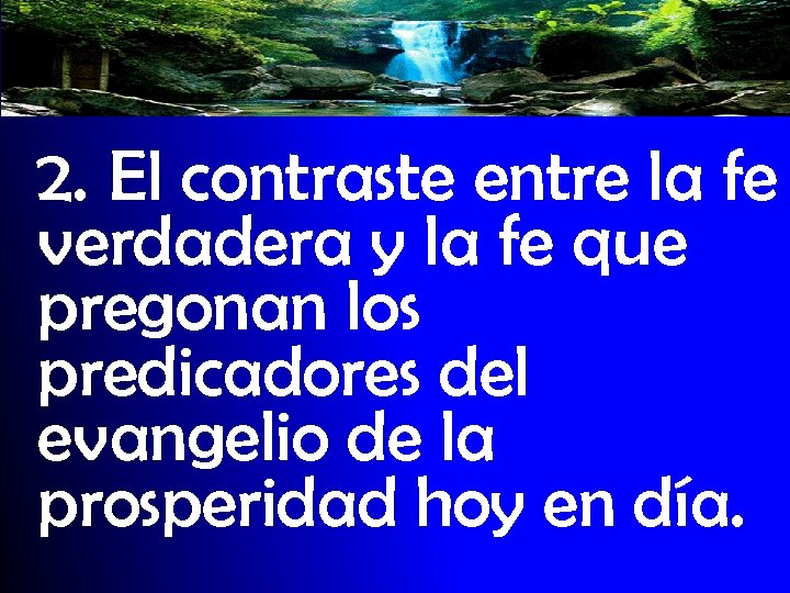 2. El contraste entre la fe verdadera y la fe que pregonan los predicadores
