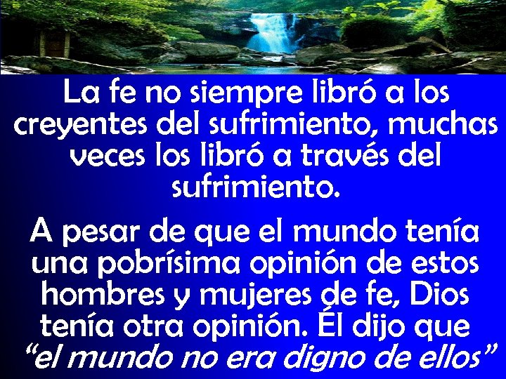 La fe no siempre libró a los creyentes del sufrimiento, muchas veces los libró