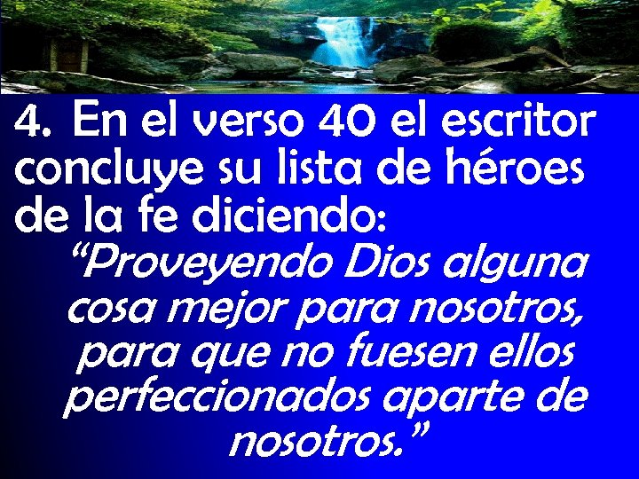 4. En el verso 40 el escritor concluye su lista de héroes de la