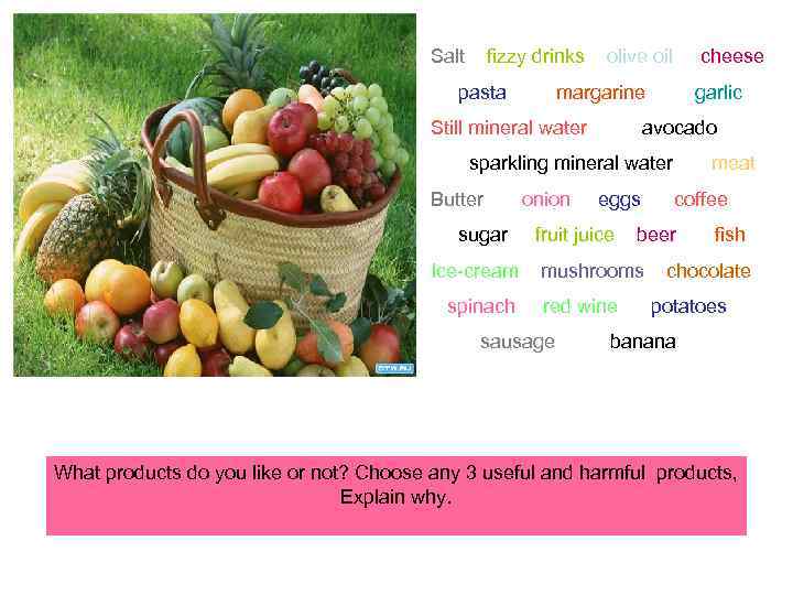 Salt fizzy drinks pasta olive oil cheese margarine Still mineral water garlic avocado sparkling