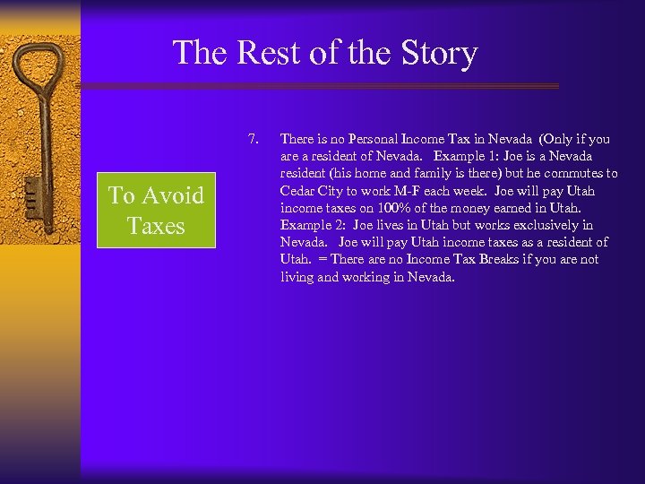The Rest of the Story 7. To Avoid Taxes There is no Personal Income