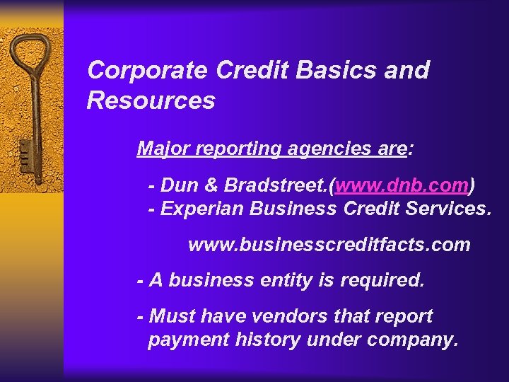 Corporate Credit Basics and Resources Major reporting agencies are: - Dun & Bradstreet. (www.