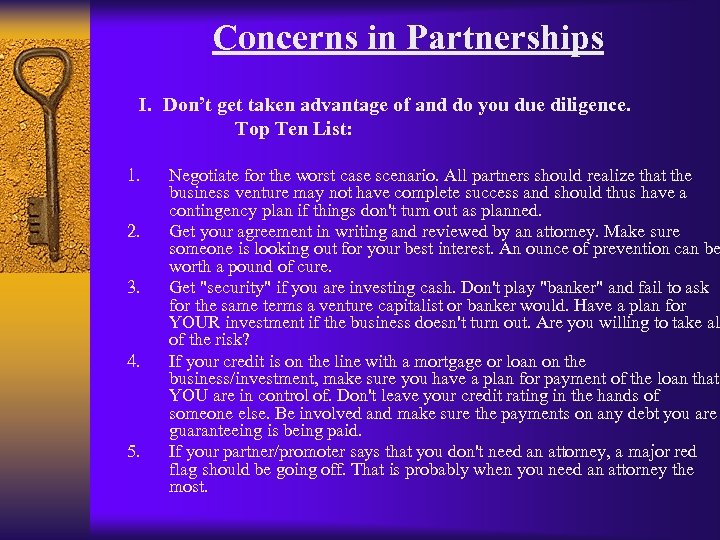 Concerns in Partnerships I. Don’t get taken advantage of and do you due diligence.