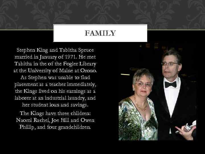 FAMILY Stephen King and Tabitha Spruce married in January of 1971. He met Tabitha