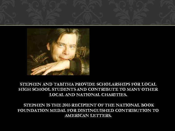 STEPHEN AND TABITHA PROVIDE SCHOLARSHIPS FOR LOCAL HIGH SCHOOL STUDENTS AND CONTRIBUTE TO MANY