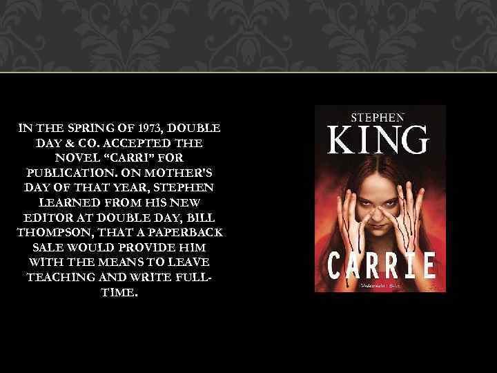 IN THE SPRING OF 1973, DOUBLE DAY & CO. ACCEPTED THE NOVEL “CARRI” FOR