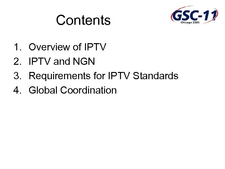 Contents 1. 2. 3. 4. Overview of IPTV and NGN Requirements for IPTV Standards