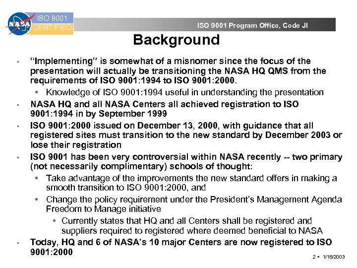 ISO 9001 CERTIFIED • • • ISO 9001 Program Office, Code JI Background “Implementing”