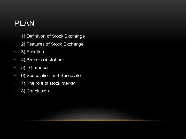 PLAN • 1) Definition of Stock Exchange • 2) Features of Stock Exchange •