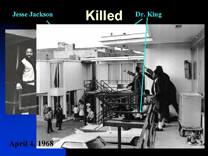 Jesse Jackson April 4, 1968 Killed Dr. King 