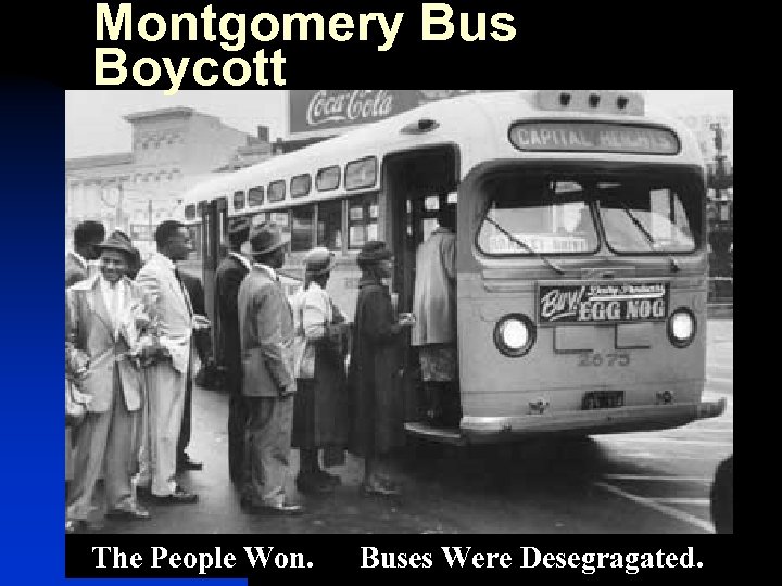 Montgomery Bus Boycott The People Won. Buses Were Desegragated. 