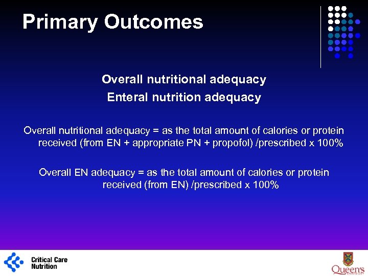 Primary Outcomes Overall nutritional adequacy Enteral nutrition adequacy Overall nutritional adequacy = as the