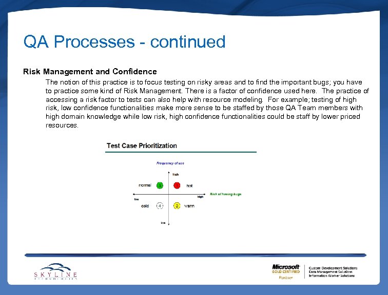 QA Processes - continued Risk Management and Confidence The notion of this practice is
