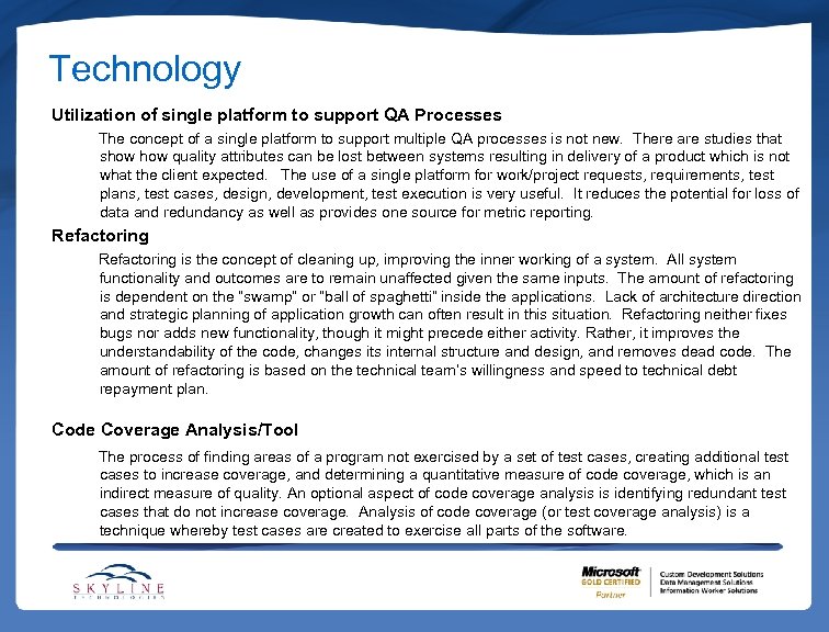 Technology Utilization of single platform to support QA Processes The concept of a single
