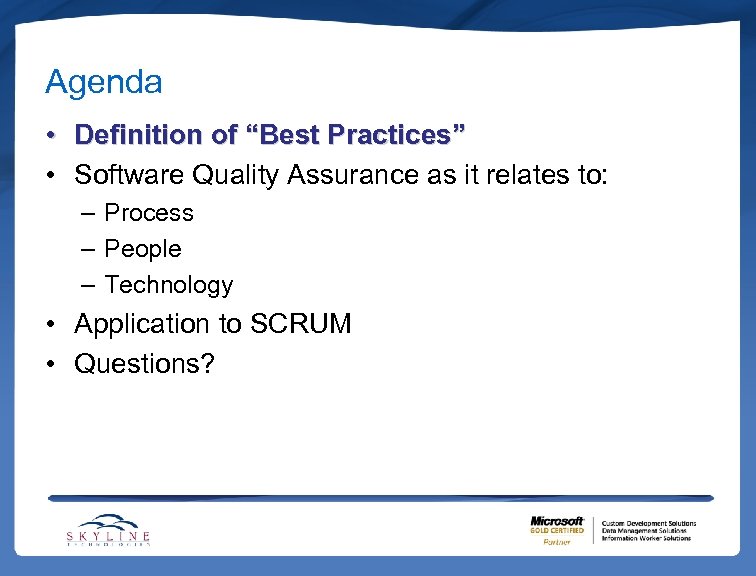 Agenda • Definition of “Best Practices” • Software Quality Assurance as it relates to: