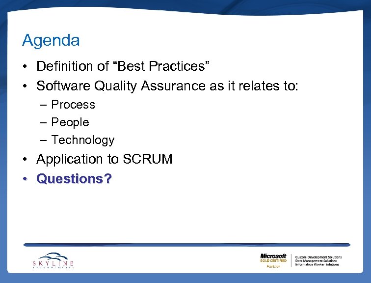 Agenda • Definition of “Best Practices” • Software Quality Assurance as it relates to: