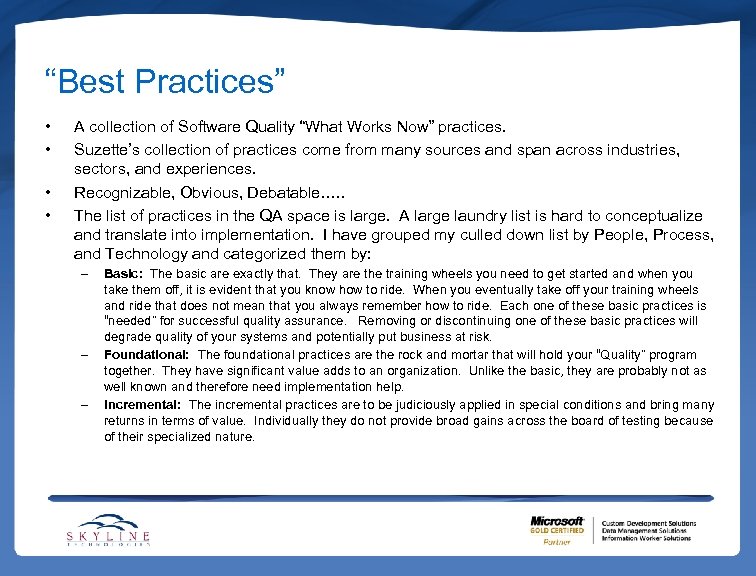“Best Practices” • • A collection of Software Quality “What Works Now” practices. Suzette’s
