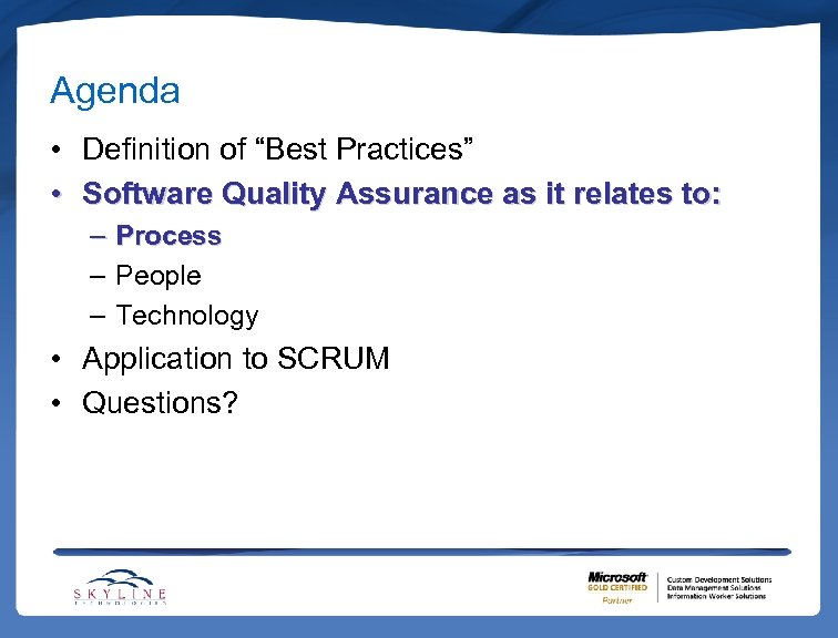 Agenda • Definition of “Best Practices” • Software Quality Assurance as it relates to: