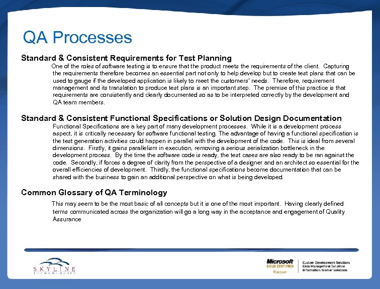 QA Processes Standard & Consistent Requirements for Test Planning One of the roles of