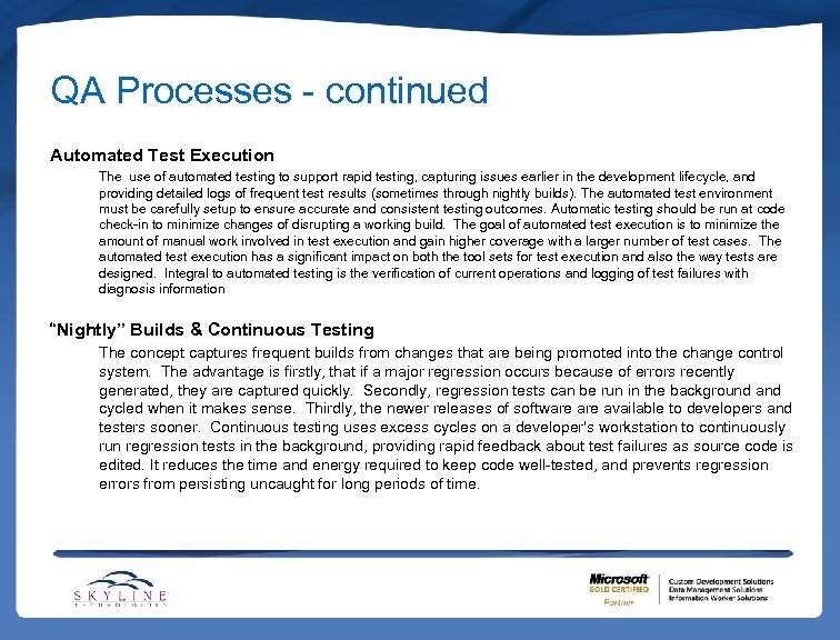 QA Processes - continued Automated Test Execution The use of automated testing to support