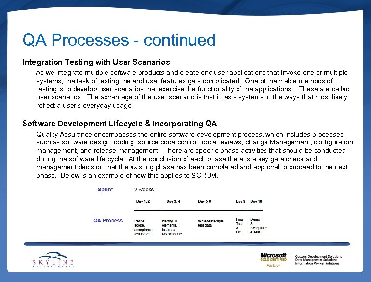 QA Processes - continued Integration Testing with User Scenarios As we integrate multiple software