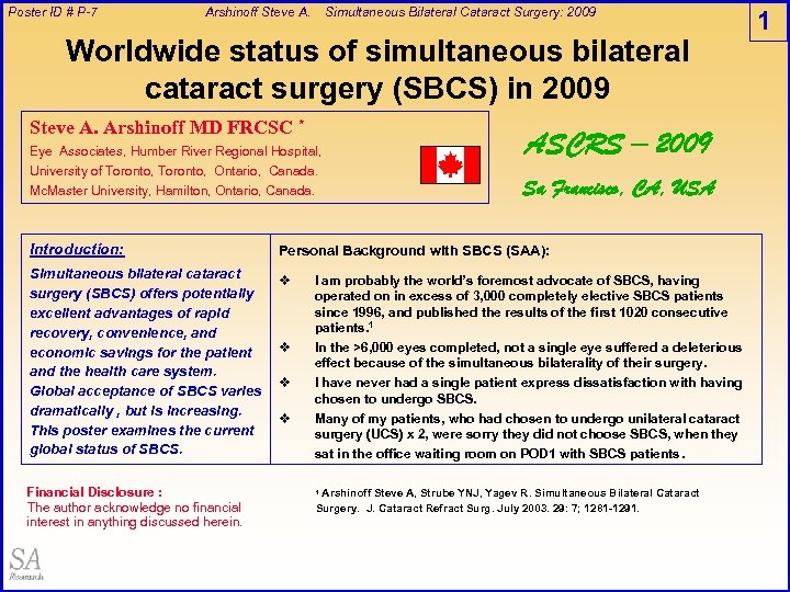 Poster ID # P-7 Arshinoff Steve A. Simultaneous Bilateral Cataract Surgery: 2009 Worldwide status