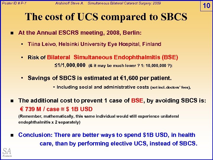Poster ID # P-7 Arshinoff Steve A. Simultaneous Bilateral Cataract Surgery: 2009 10 The
