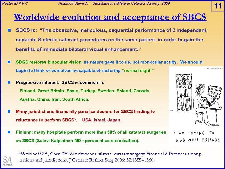 Poster ID # P-7 Arshinoff Steve A. Simultaneous Bilateral Cataract Surgery: 2009 Worldwide evolution