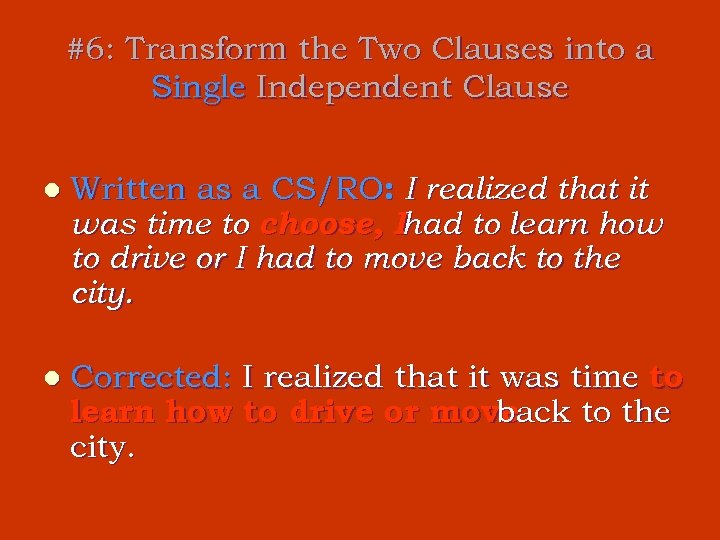 #6: Transform the Two Clauses into a Single Independent Clause l Written as a