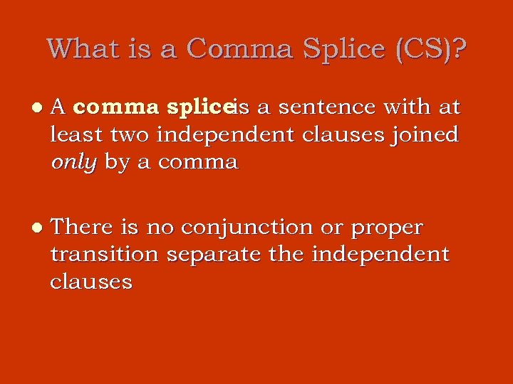 Common Sentence Errors Comma Splices CS — Run-On