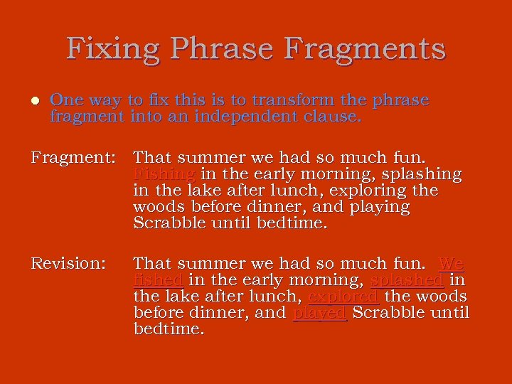 Fixing Phrase Fragments l One way to fix this is to transform the phrase