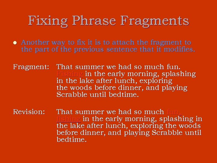 Fixing Phrase Fragments l Another way to fix it is to attach the fragment